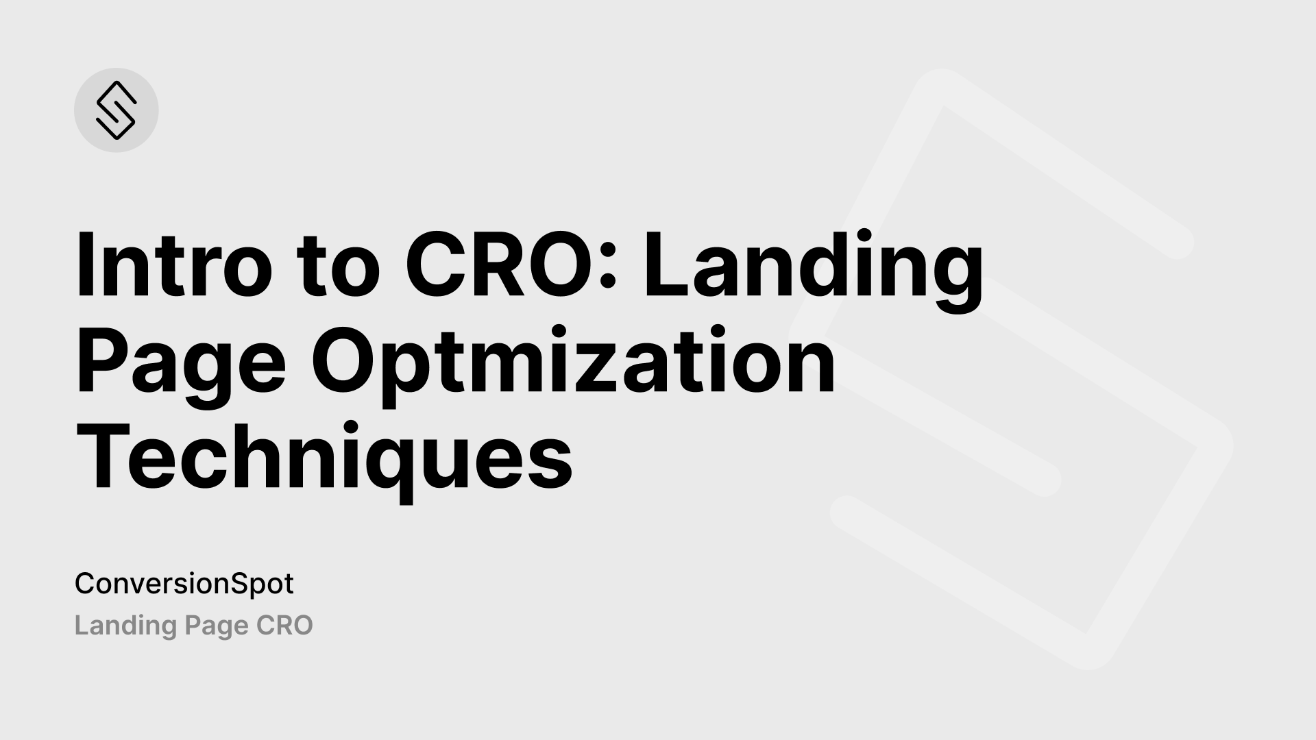 Intro to CRO: The A-Z of Landing Page Optmization
